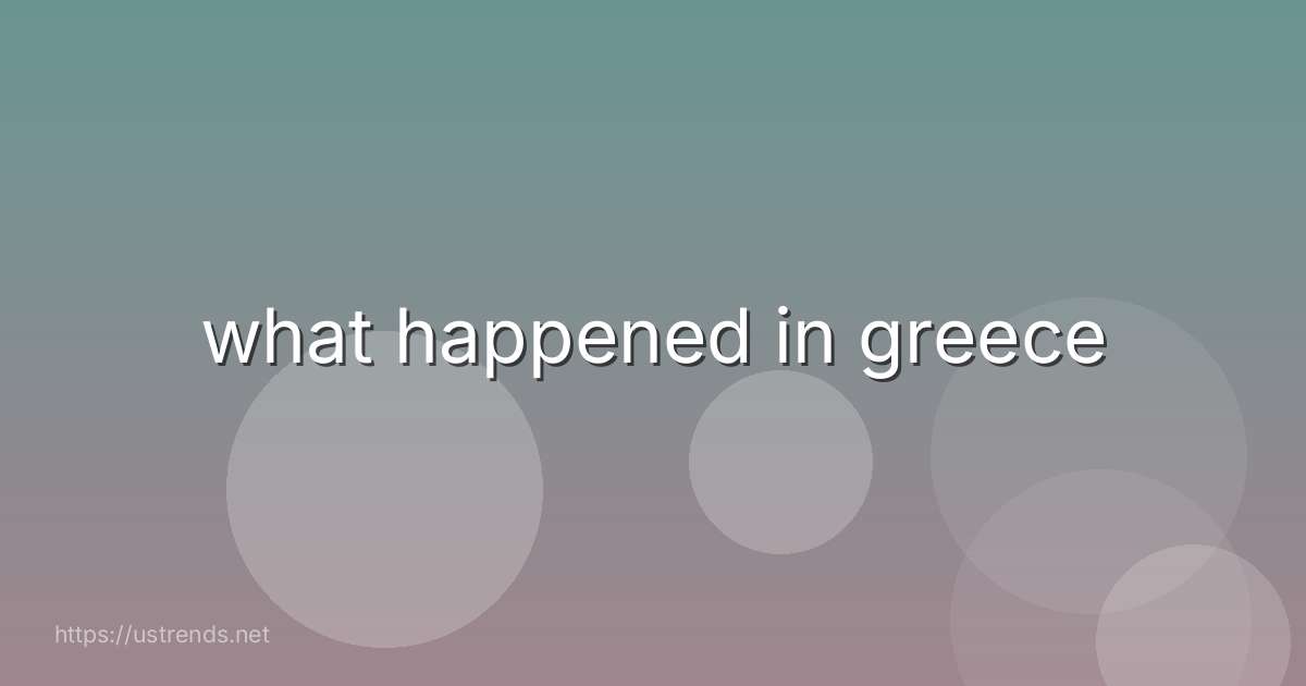 what happened in greece