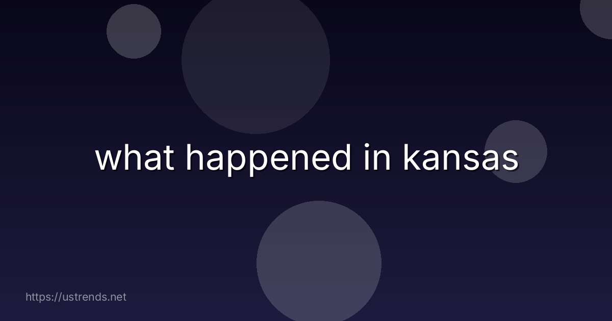 what happened in kansas