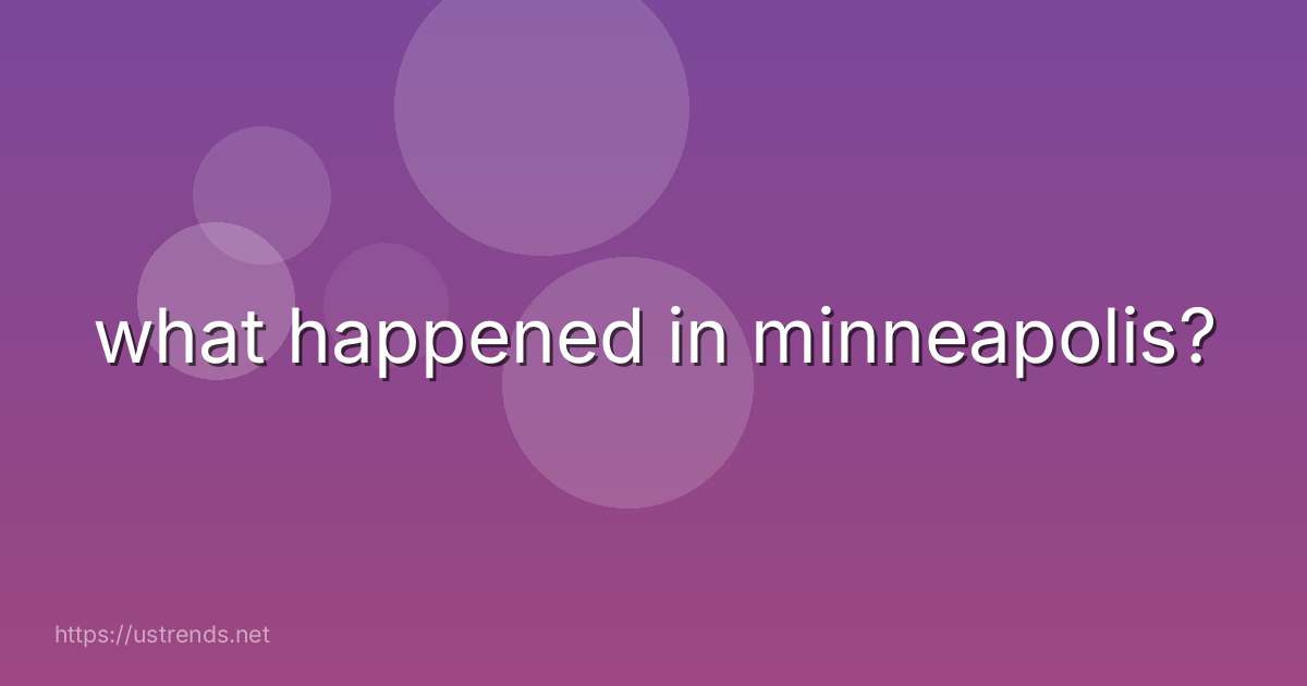 what happened in minneapolis?
