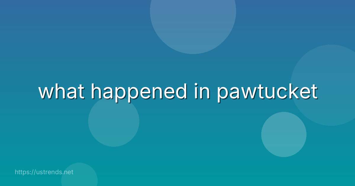 what happened in pawtucket