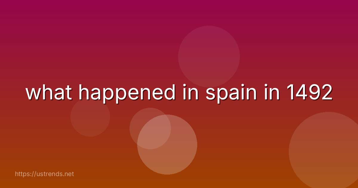 what happened in spain in 1492