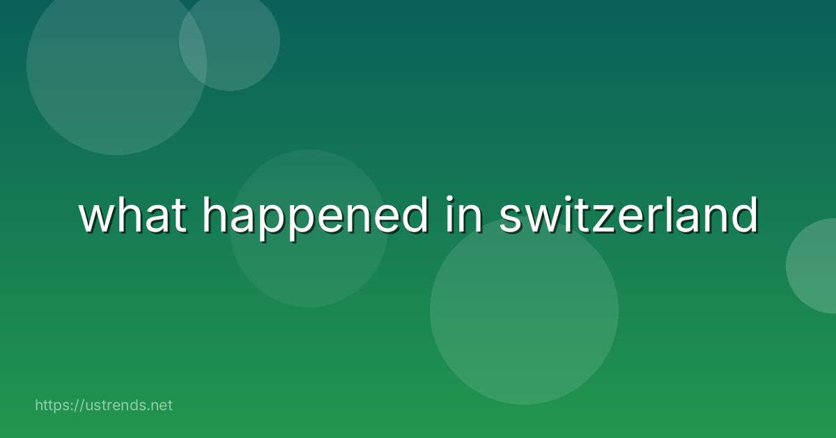 what happened in switzerland