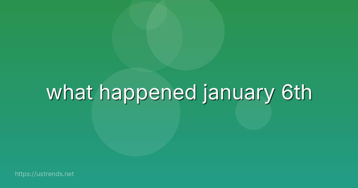 what happened january 6th