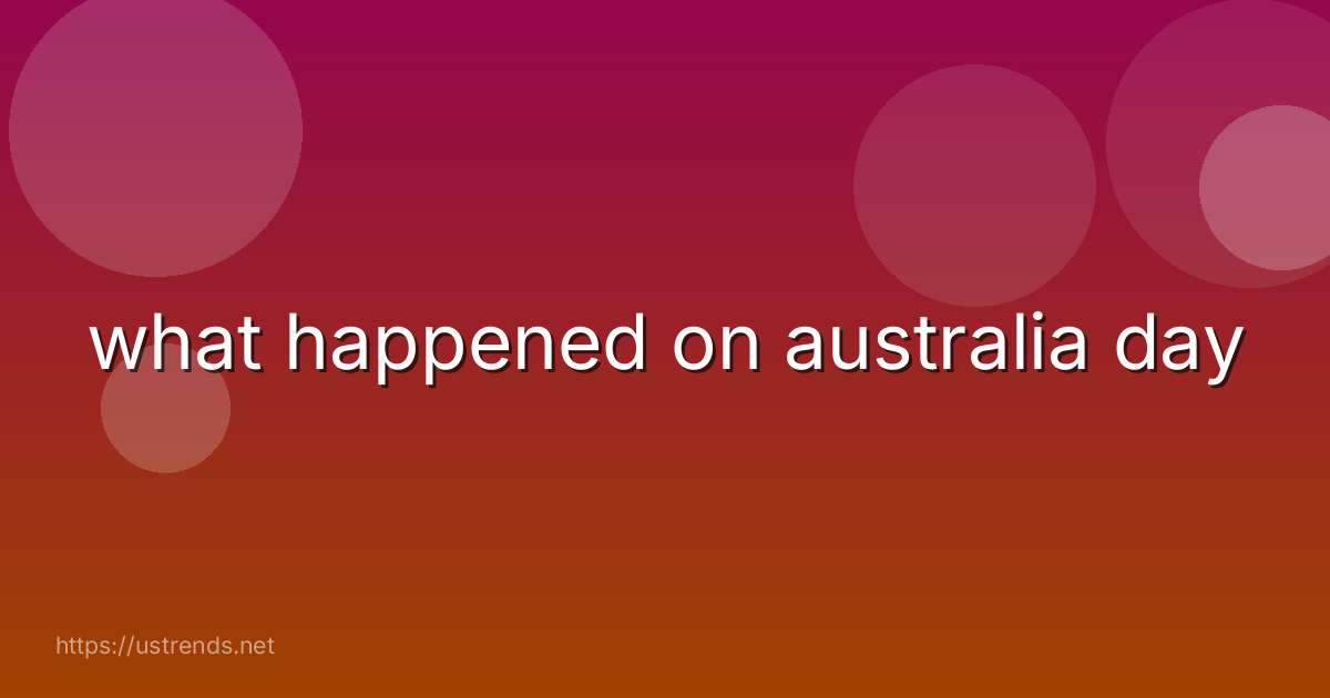 what happened on australia day
