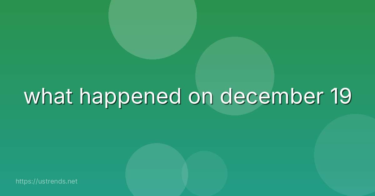 what happened on december 19