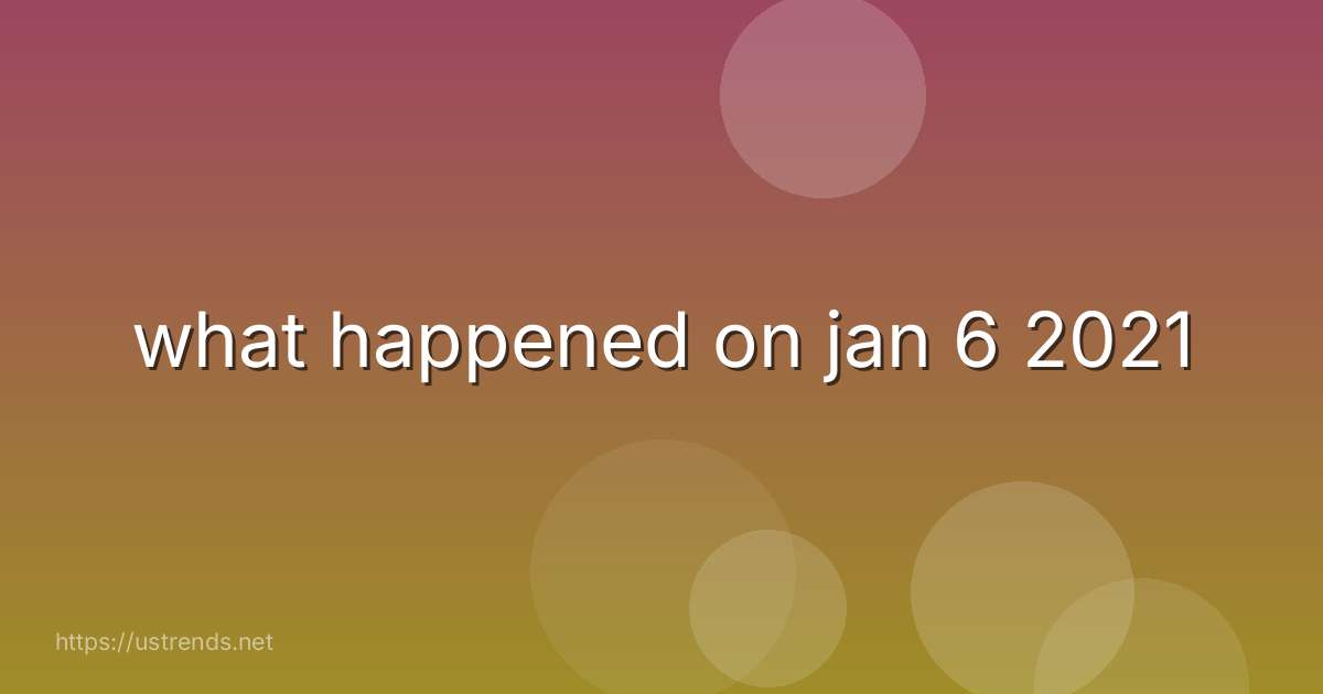 what happened on jan 6 2021