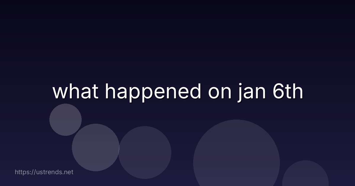 what happened on jan 6th