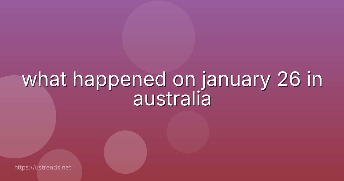 what happened on january 26 in australia