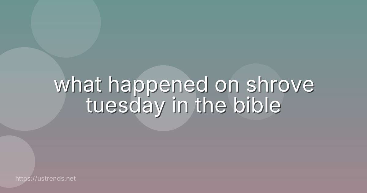 what happened on shrove tuesday in the bible
