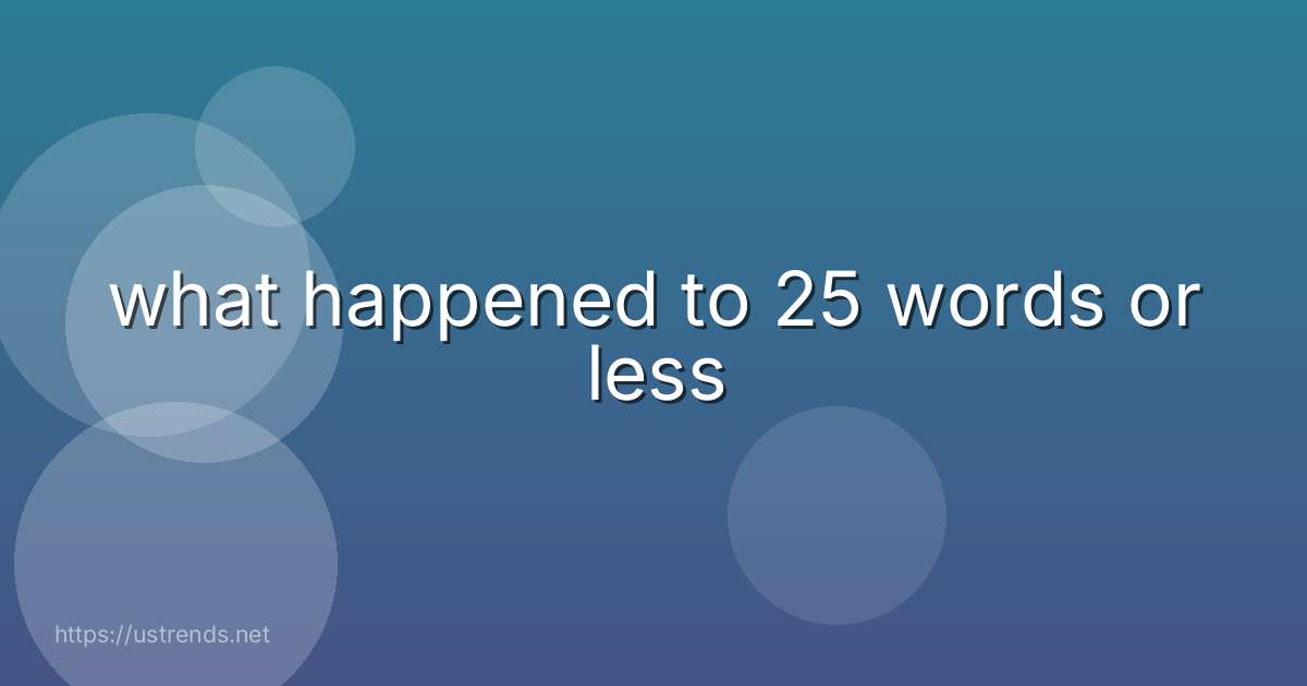 what happened to 25 words or less