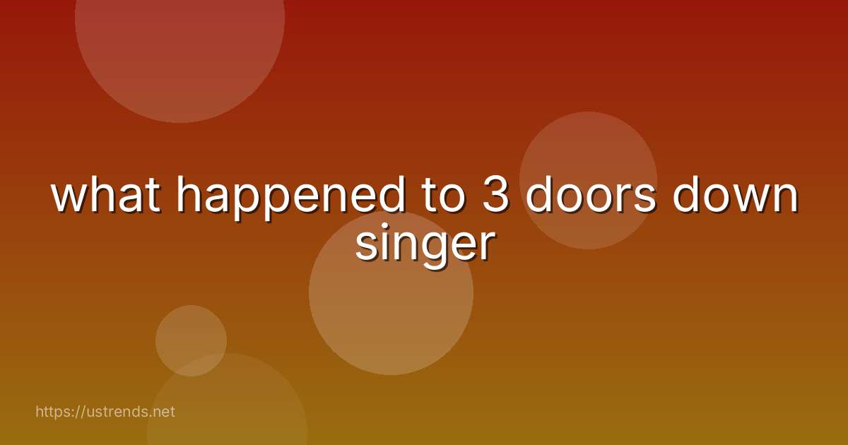 what happened to 3 doors down singer