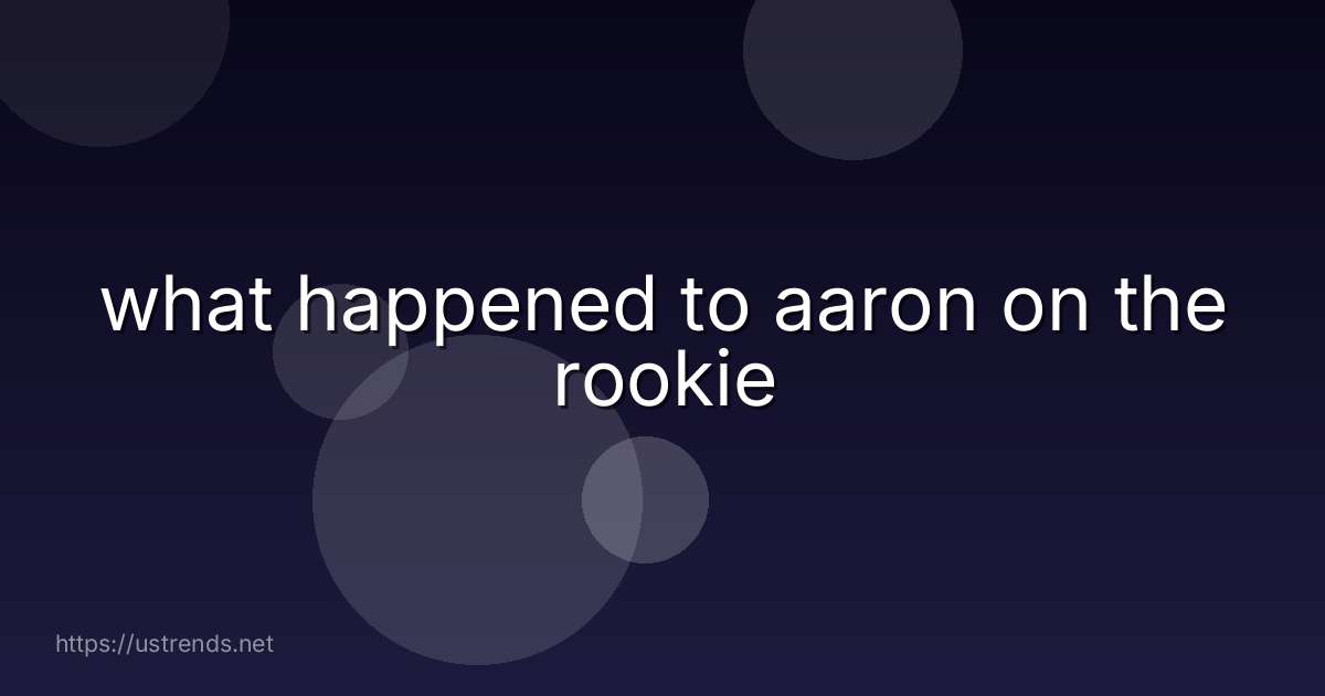 what happened to aaron on the rookie