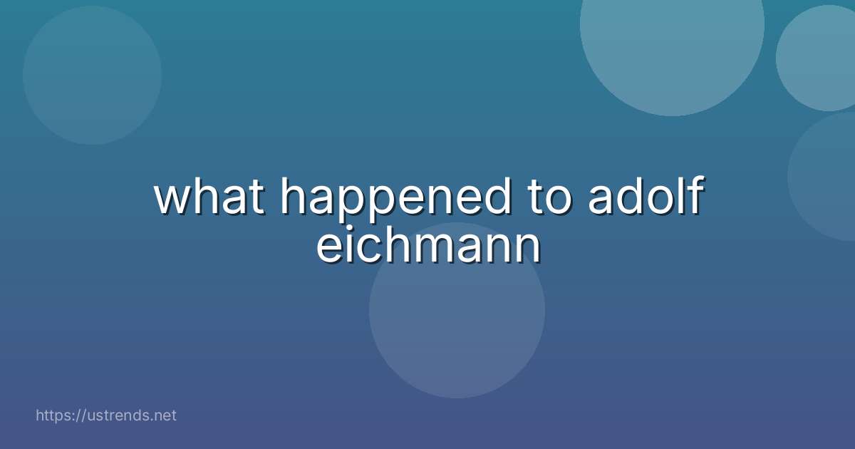 what happened to adolf eichmann