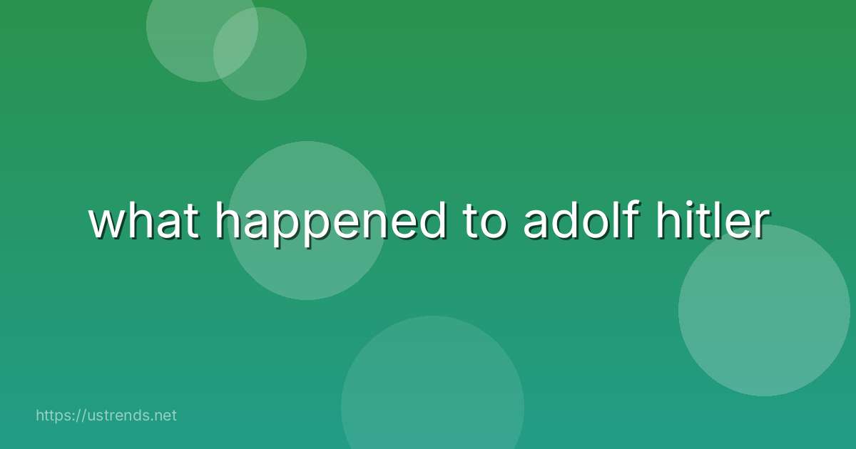 what happened to adolf hitler