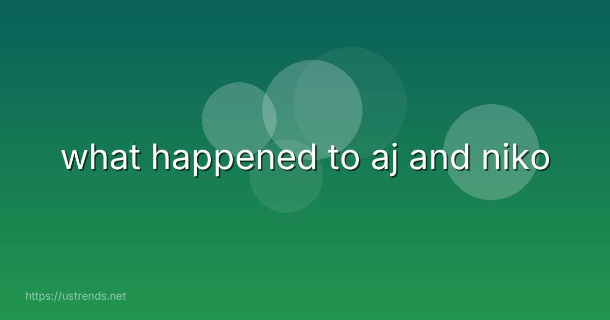 what happened to aj and niko