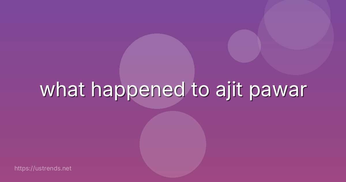 what happened to ajit pawar