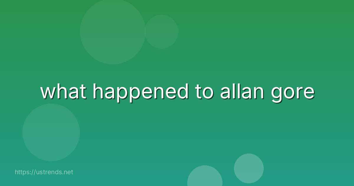 what happened to allan gore