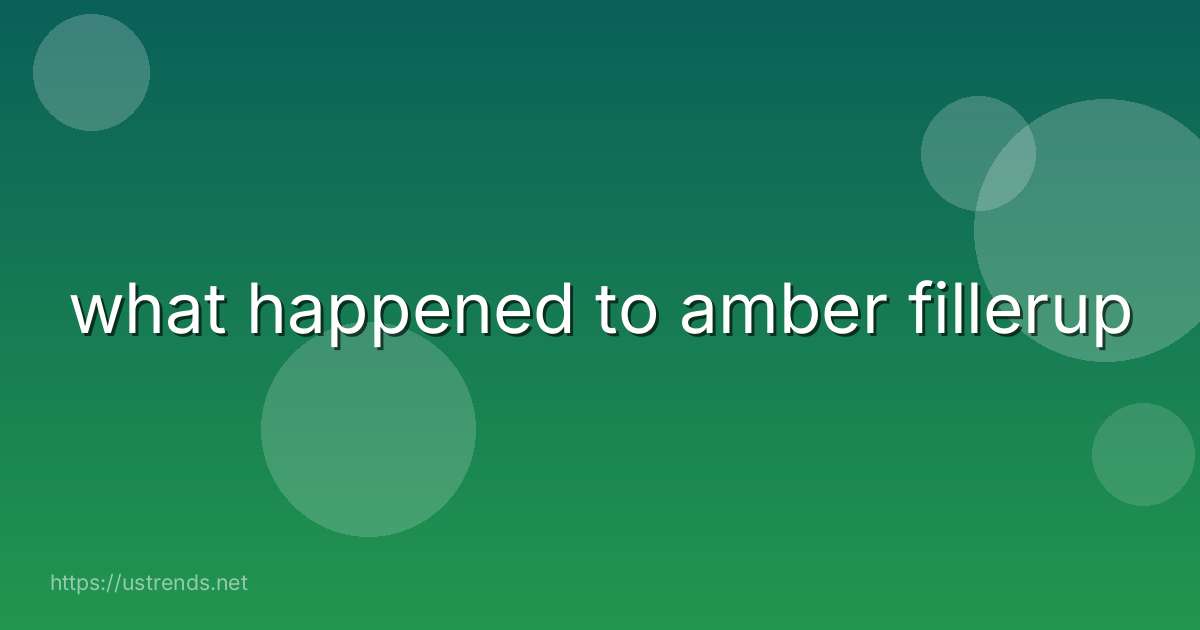 what happened to amber fillerup