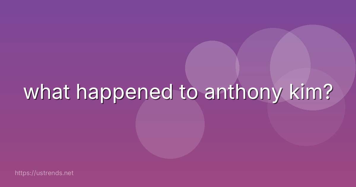 what happened to anthony kim?
