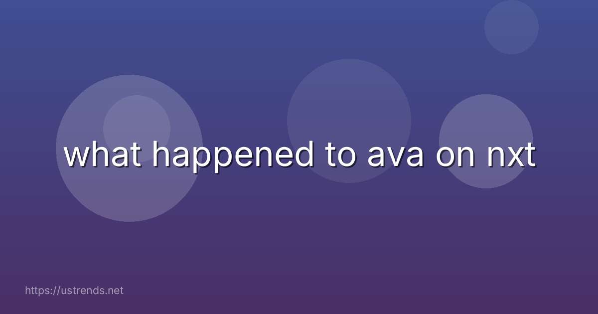 what happened to ava on nxt