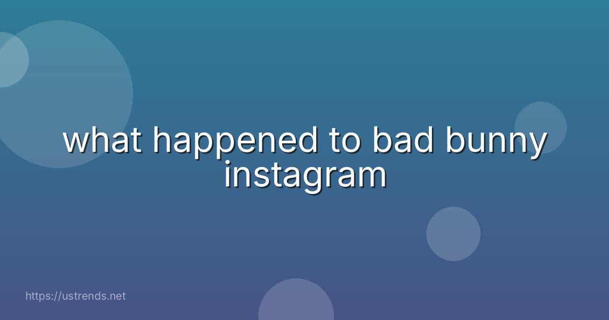 what happened to bad bunny instagram