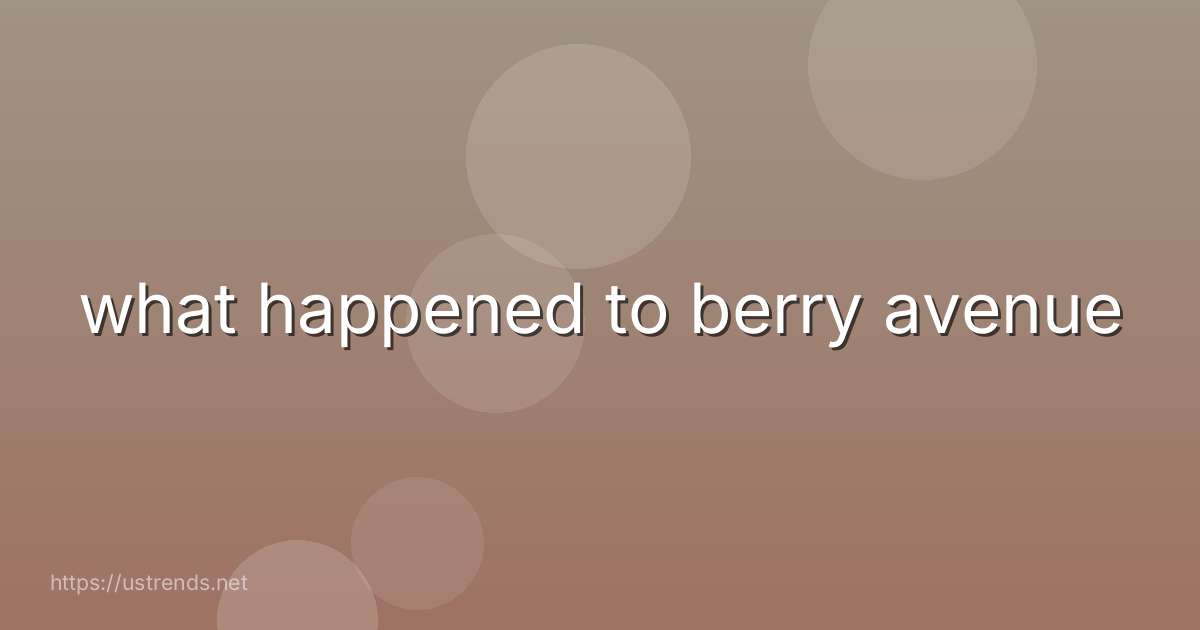 what happened to berry avenue