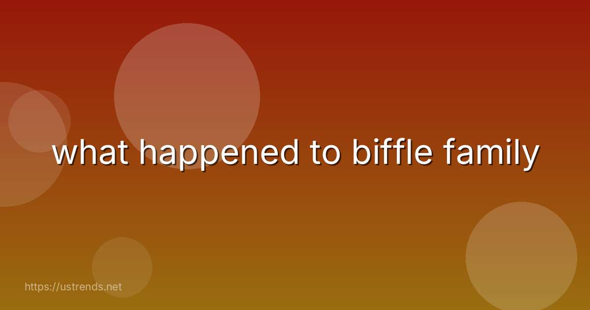what happened to biffle family