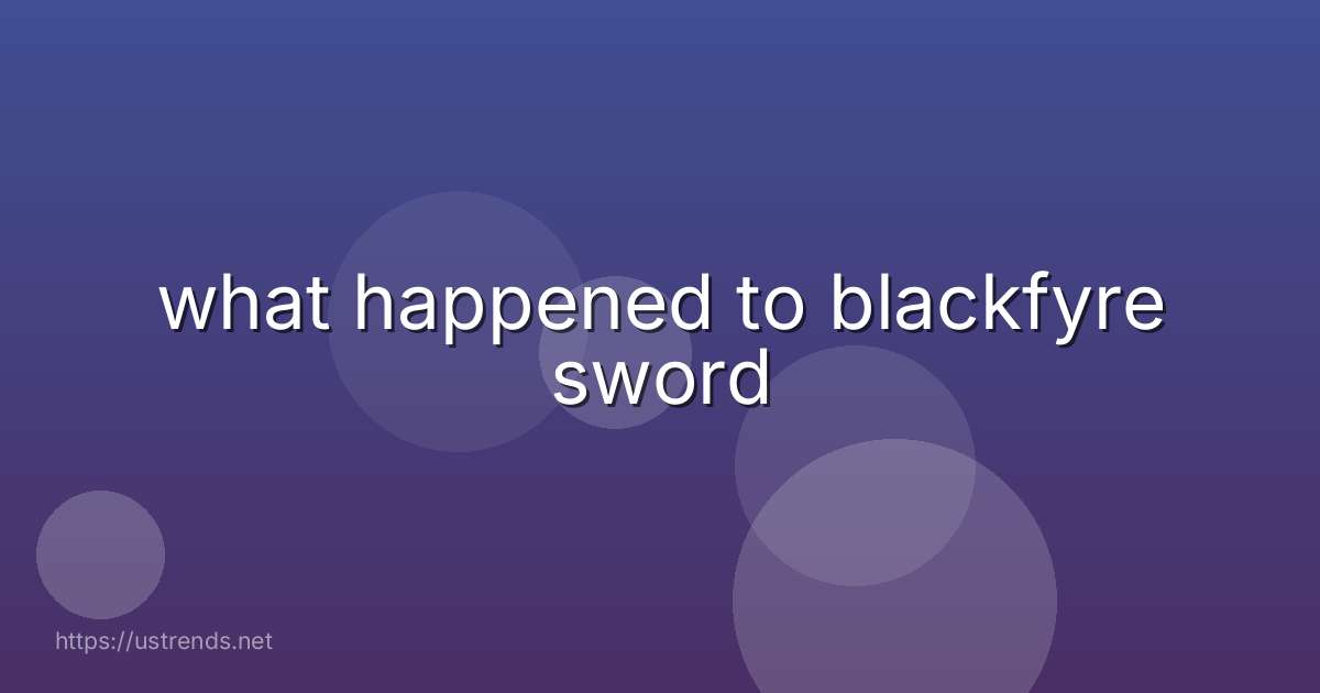 what happened to blackfyre sword