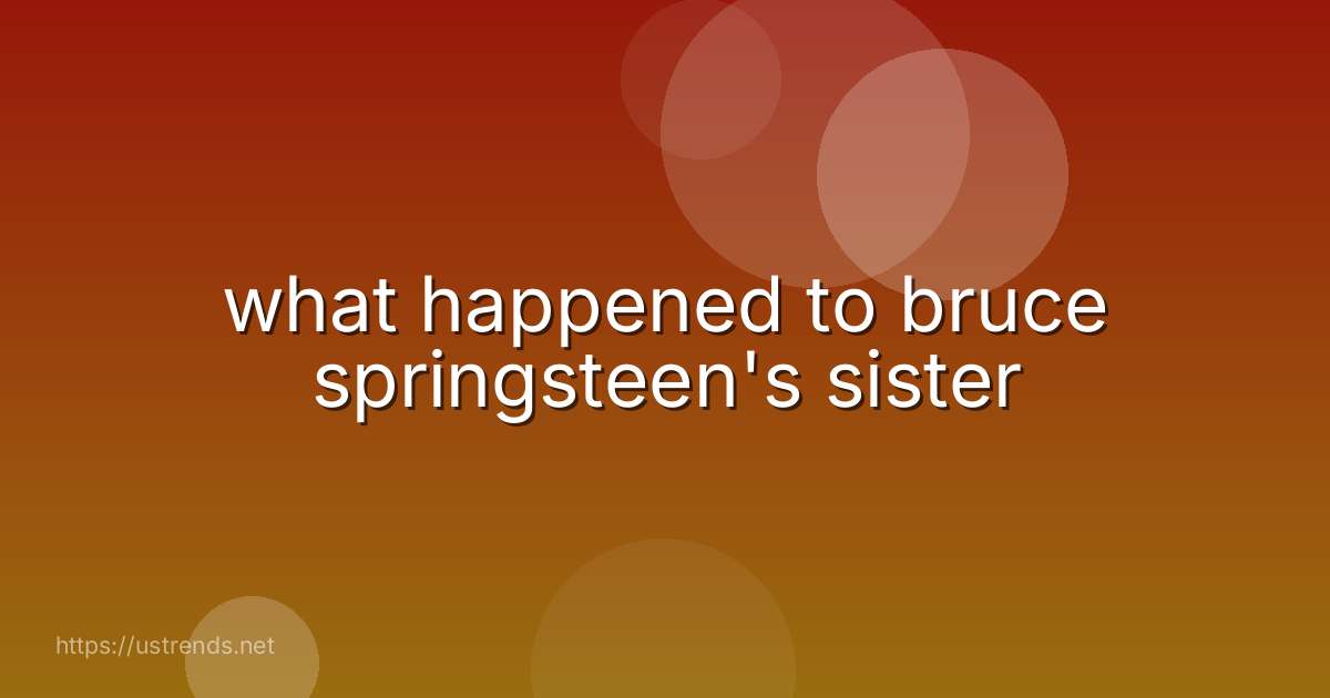 what happened to bruce springsteen's sister