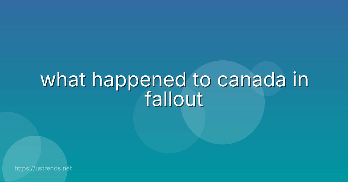 what happened to canada in fallout