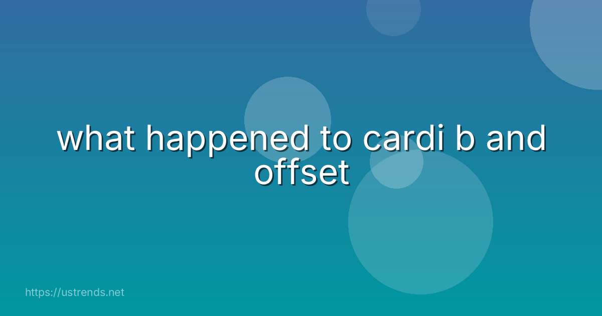 what happened to cardi b and offset