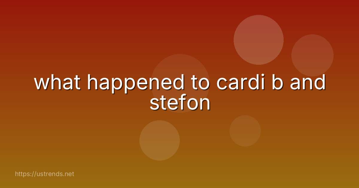what happened to cardi b and stefon