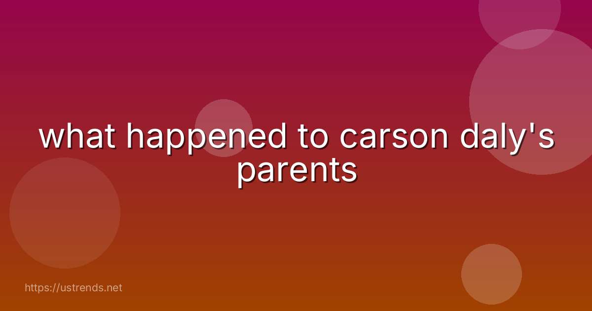 what happened to carson daly's parents