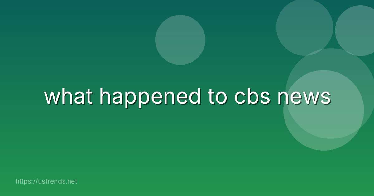 what happened to cbs news