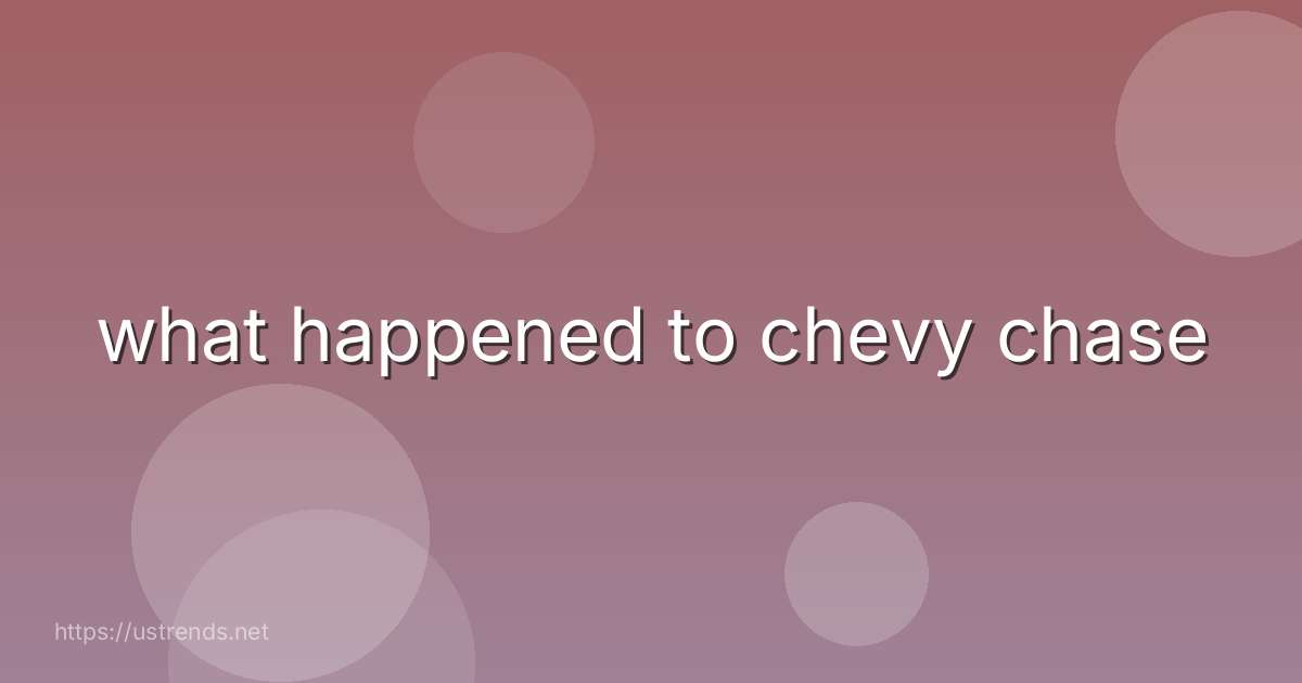 what happened to chevy chase