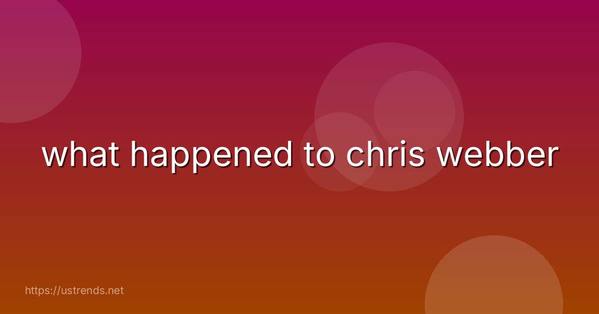 what happened to chris webber