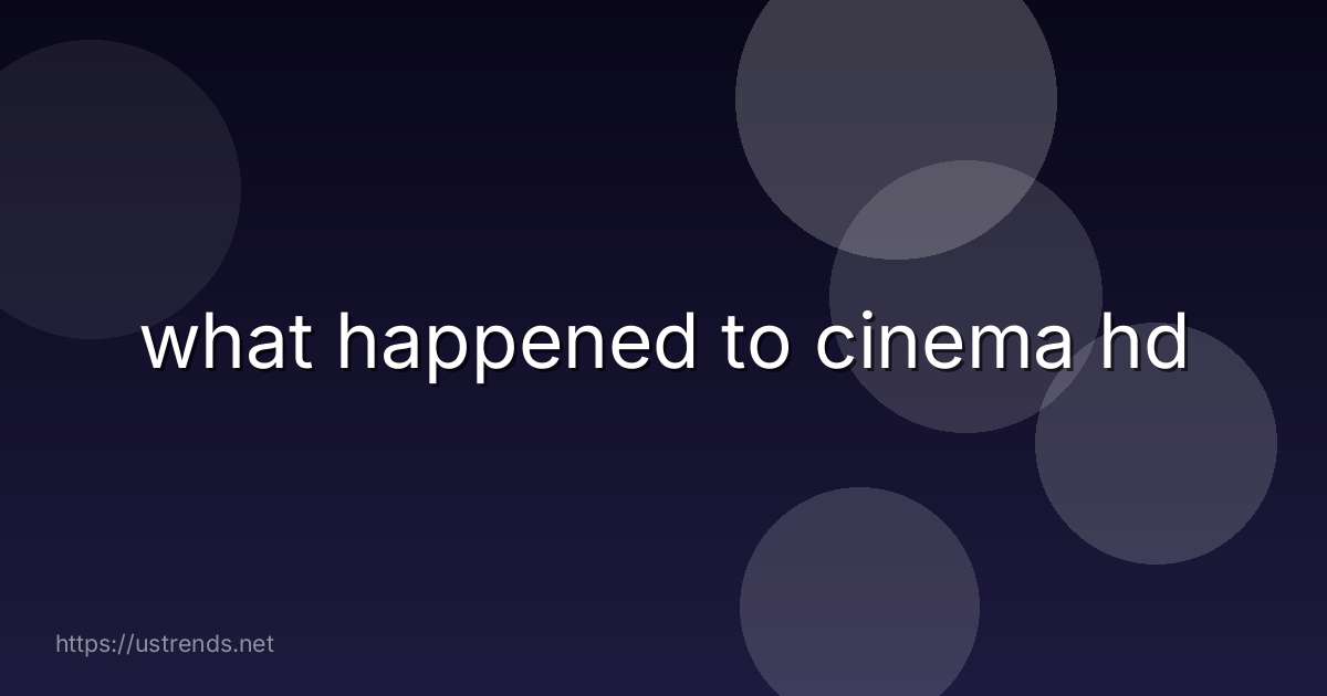 what happened to cinema hd