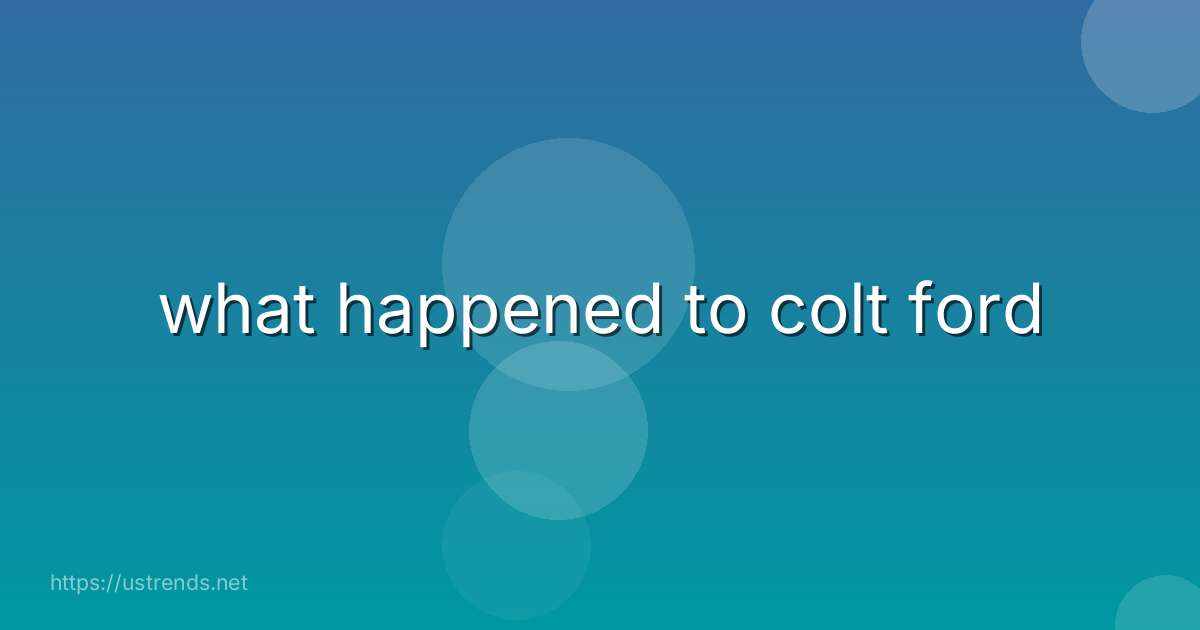 what happened to colt ford