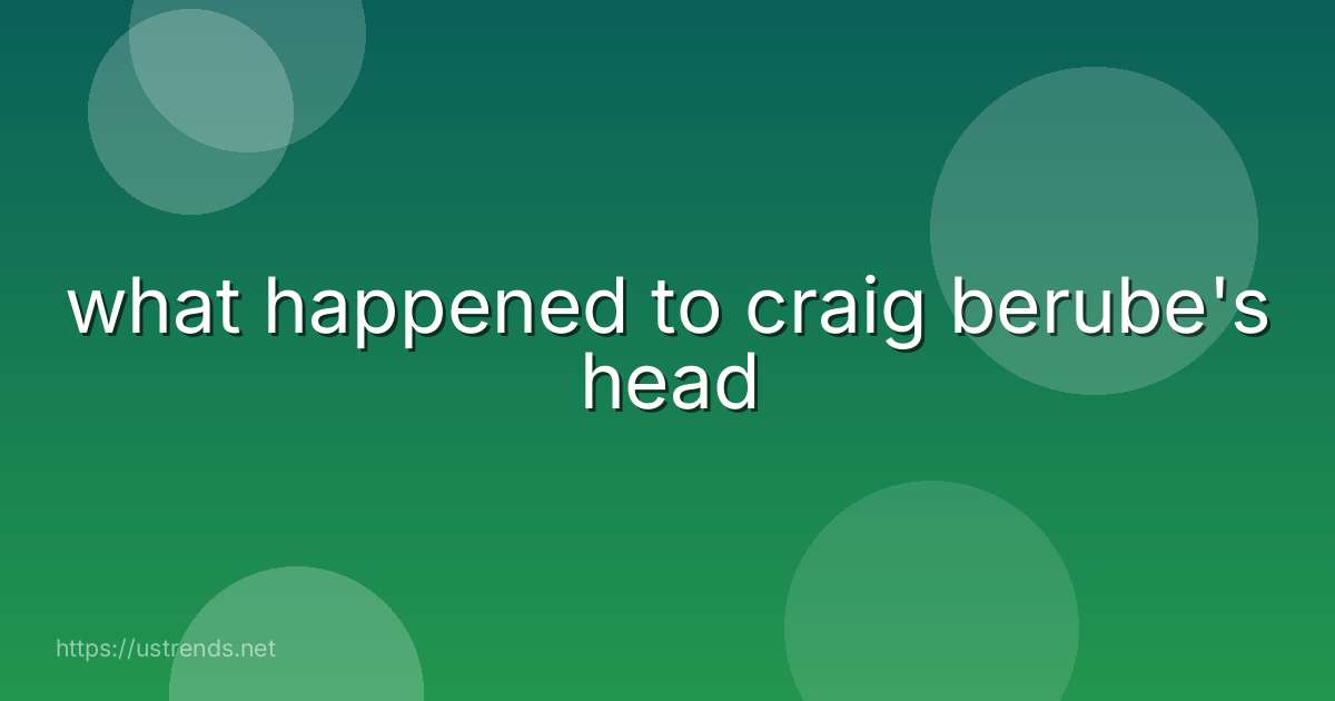 what happened to craig berube's head