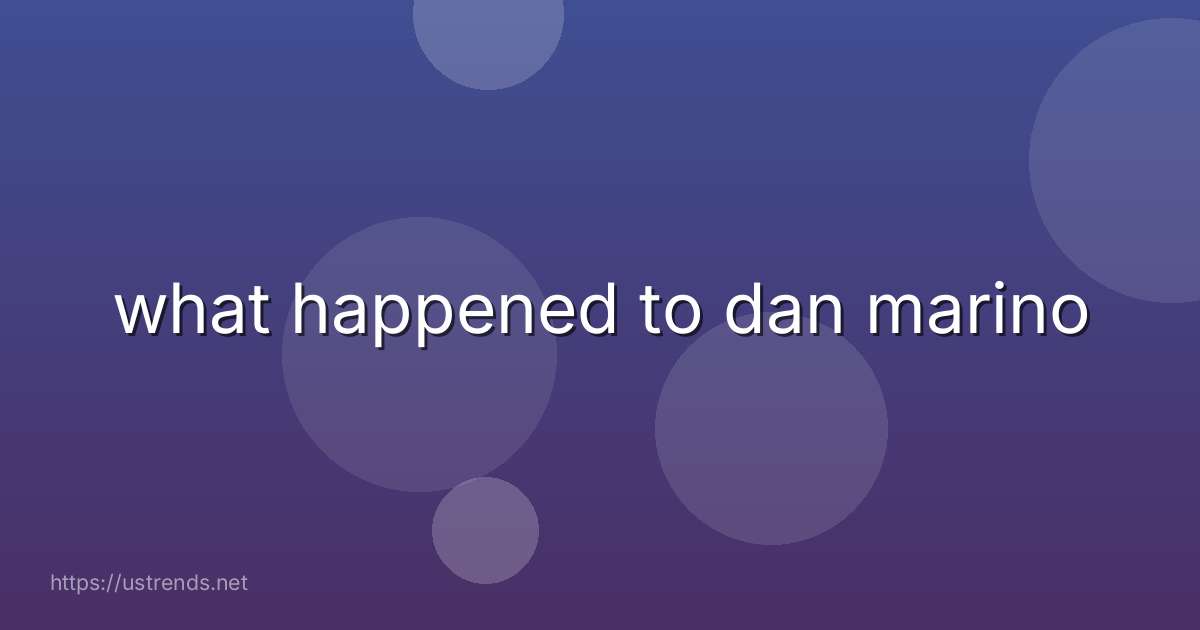 what happened to dan marino