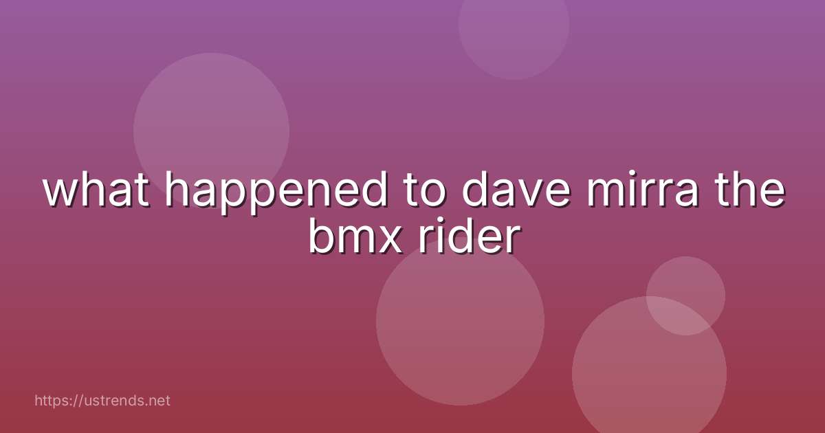 what happened to dave mirra the bmx rider