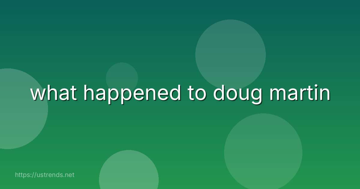 what happened to doug martin