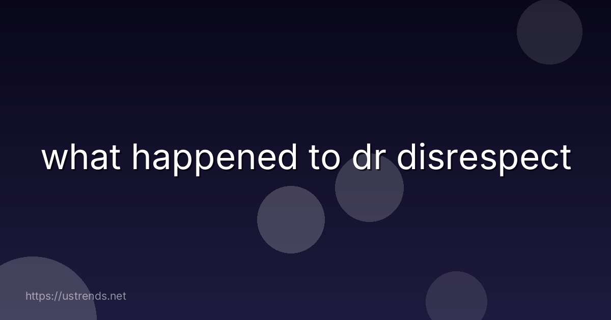 what happened to dr disrespect