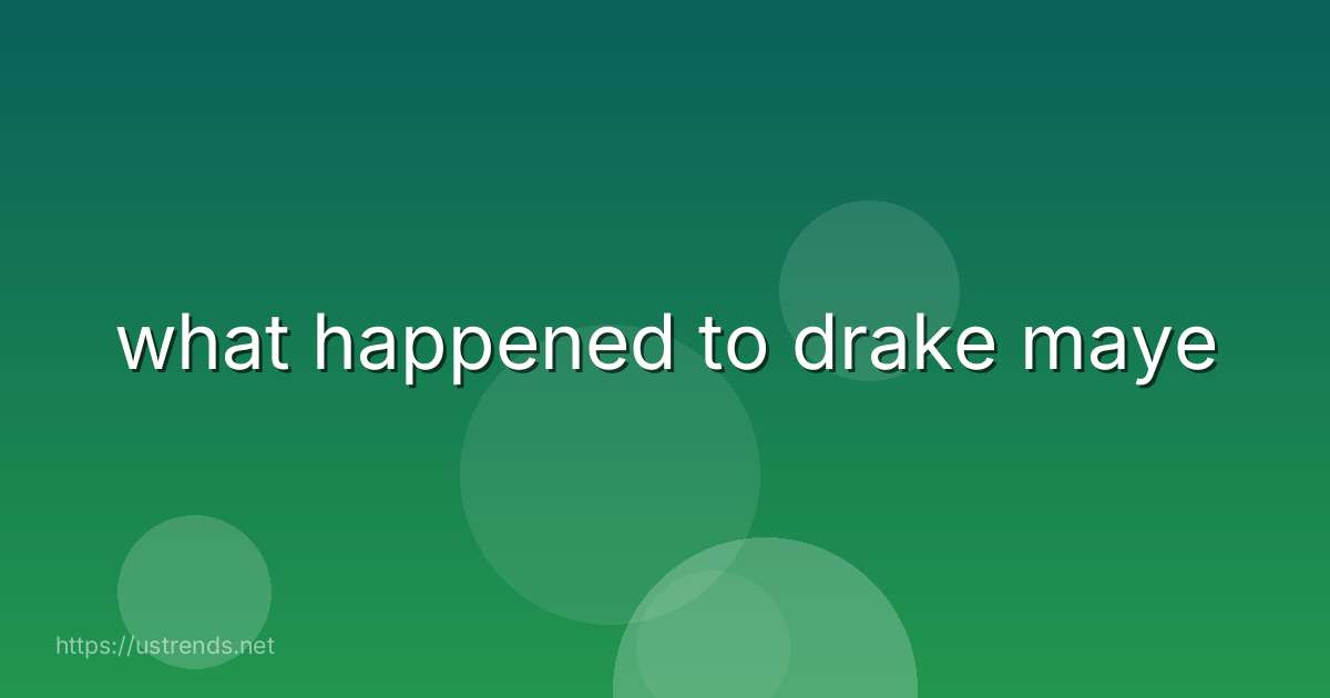 what happened to drake maye