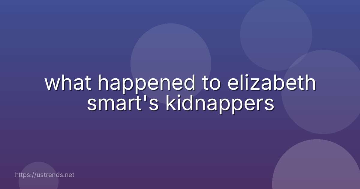 what happened to elizabeth smart's kidnappers
