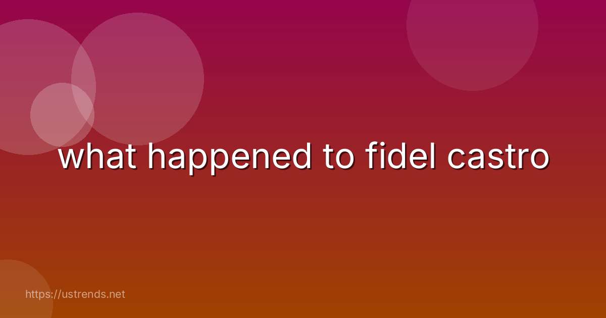 what happened to fidel castro