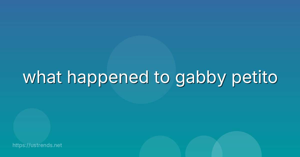what happened to gabby petito