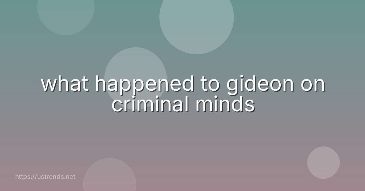 what happened to gideon on criminal minds