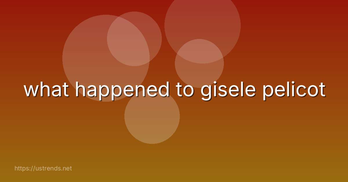 what happened to gisele pelicot