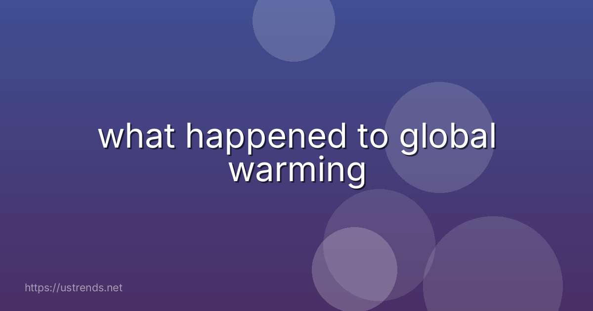 what happened to global warming